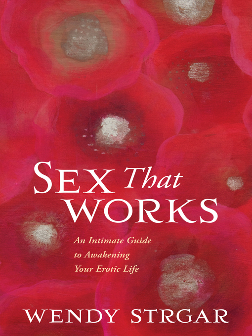 Title details for Sex That Works by Wendy Strgar - Available